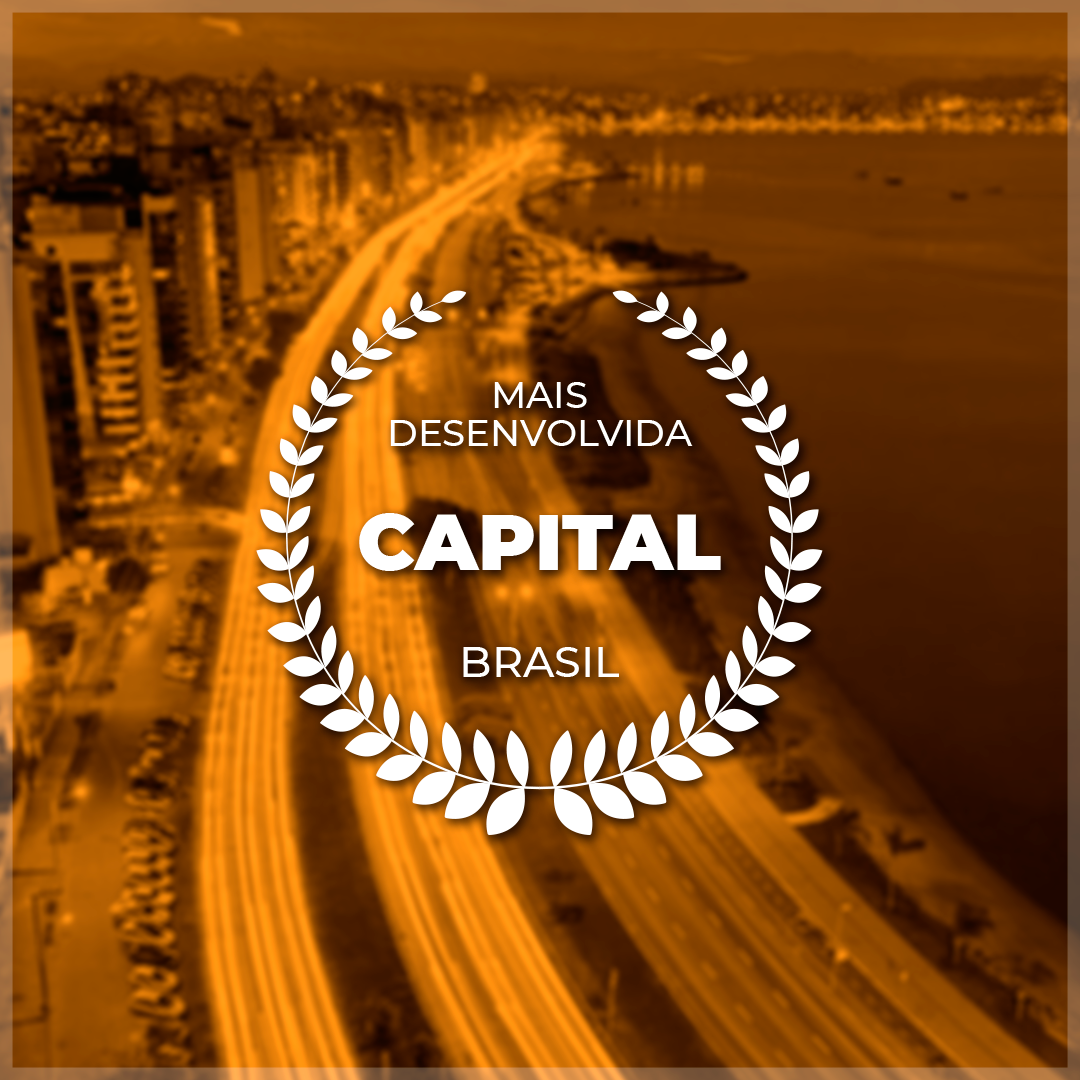 Florianópolis tem o maior desenvolvimento socioeconômico entre as capitais brasileiras (Fonte: IBGE 2018).